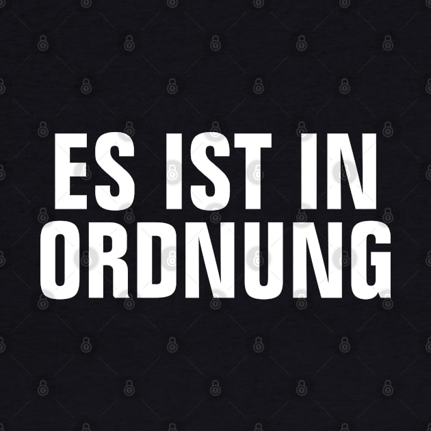 Es Ist In Ordnung (It's Okay) - Positive German Words (Deutsch) - Simple Bold Text-based by SpHu24